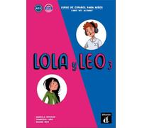 Lola y Leo 3 Libro del alumno: Lola y Leo 3 Libro del alumno