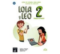 Lola y Leo Paso a Paso 2 Cuaderno de ejercicios: Lola y Leo Paso a Paso 2 Cuaderno de ejercicios