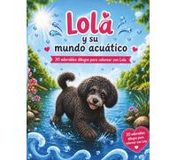 Lola y su mundo acuático: 30 adorables dibujos para colorear con Lola (El mundo de aventuras de Lola)