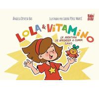 Lola y Vitamino: la aventura de aprender a comer sano: 0 (A BOCADOS)
