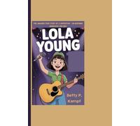 LOLA YOUNG: The Amazing True Story Of A Superstar - An Inspiring Biography For Kids