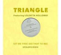 Loleatta Triangle Featuring Holloway - Set Me Free (Do That To Me) (Opolopo Remix)