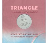 Loleatta Triangle Featuring Holloway - Set Me Free (Do That To Me) - The Future Sound Of London Mix