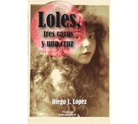 LOLES, TRES CARAS Y UNA CRUZ