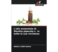 L'olio essenziale di Mentha piperata L. in tutta la sua ricchezza