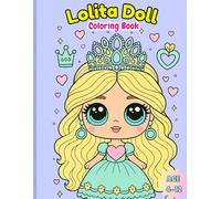 Lolita Doll Coloring Book: Original Cute Outfits and Kawaii Doll Fashion, Lace and Ribbon Dresses, Various Scenes for Adults and Teens Who Love Lolita Style