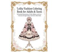 Lolita Fashion Coloring Book for Adults & Teens: 50 Detailed Illustrations of Frills, Ribbons, and Lace - A Journey through Gothic and Sweet Lolita Styles
