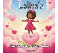Lolita’s Corazoncito, Gran Amor: Una historia suave y entrañable sobre la familia, la comunidad y esos pequeños actos de dulzura que llenan el corazón.