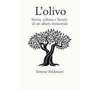 L'Olivo: Storia, cultura e futuro di un albero immortale