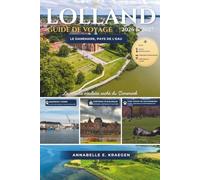 LOLLAND GUIDE DE VOYAGE 2026 et 2027: Un voyage complet vers l'île danoise aux lacs, fjords et champs verts plats appelés le pays de l'eau