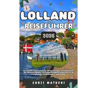 LOLLAND REISEFÜHRER 2026: Der dänische Inselurlaubsplaner mit Expertentipps von Einheimischen, Top-Sehenswürdigkeiten und budgetfreundlichen ... Inselabenteuer in Südschweden.