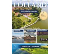 LOLLAND REISEFÜHRER 2026 und 2027: Eine vollständige Reise zu Dänemarks Insel aus Seen, Fjorden und flachen grünen Feldern, genannt das Wasserland