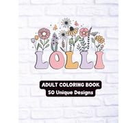 Lolli - Coloring Book for Adults: 50 Cute & Relaxing Designs for Grandmothers Featuring Sweet Sayings, Flowers, Hearts & Stress Relief Coloring Pages