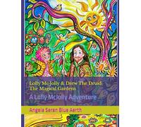Lolly Mc Jolly & Drew The Druid; The Magical Gardens: A Lolly McJolly Adventure