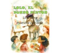 LOLO, EL BURRO PINTOR: Una Obra Maestra con Cola