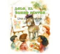 LOLO, EL BURRO PINTOR: Una Obra Maestra con Cola