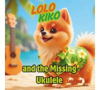 Lolo Kiko and The Missing Ukulele (“The Adventures of Lolo Kiko”)