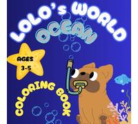Lolo’s World; Coloring Book (Kids Ages 3-5): Ocean: Cute And Easy Fish & Underwater Sea Animals to Color