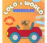 Lolo's World_Discover The World Of Vehicles: Coloring Book (Kids Ages 3-5)