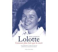 Lolotte, l'amour plus fort que la mort: Accompagner et aider son épouse atteinte de la maladie de Charcot