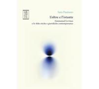 L'oltre e l'istante. Emmanuel Levinas e le sfide etiche e giuridiche contemporanee (Società italiana di filosofia morale)