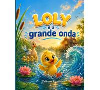 Loly e a Grande Onda: Um Livro Ilustrado sobre Coragem, Superação do Medo e Confiança em Si Mesmo para Crianças de 4 a 8 Anos