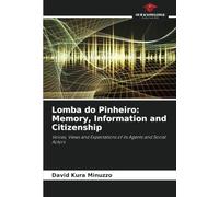 Lomba do Pinheiro: Memory, Information and Citizenship: Voices, Views and Expectations of its Agents and Social Actors