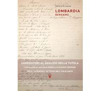 Lombardia. Bergamo. Conoscitori al servizio della tutela. I cataloghi di Giovanni Morelli e Gustavo Frizzoni per il patrimonio artistico dell’Italia unita