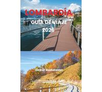 LOMBARDÍA GUÍA DE VIAJE 2026: Experience Lombardy’s charm, from Milan’s stylish streets to Lake Como’s serene beauty, where culture, history, and cuisine meet in one unforgettable journey.