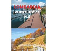 LOMBARDIA GUIDA TURISTICA 2026: Experience Lombardy’s charm, from Milan’s stylish streets to Lake Como’s serene beauty, where culture, history, and cuisine meet in one unforgettable journey.