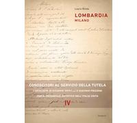 Lombardia milano. Conoscitori al servizio della tutela. I cataloghi di Giovanni Morelli e Gustavo Frizzoni per il patrimonio artistico dell’Italia unita (Saggi e ricerche)
