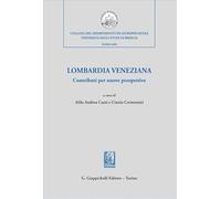 Lombardia veneziana. Contributi per nuove prospettive (Collana del Dipartimento di Giurisprudenza. Università degli Studi di Brescia. Scritti scelti)