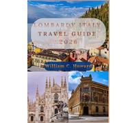 Lombardy Italy Travel Guide 2026: A Practical Guide to Milan, Lake Como, Lake Garda, Bergamo, Food, Culture, Day Trips, and Hidden Gems