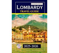Lombardy Travel Guide 2025-2026: Discover iconic landmarks, lively traditions, expert tips for a remarkable northern Italian adventure with detailed maps (Echoes of Europe Travel Guide)