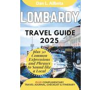 LOMBARDY Travel Guide 2025: For Solo Tourist, Families, Seniors, Couples to Explore Top Beaches, Wildlife, Cuisine And Attractive Monuments with an ... (Exploring Exquisite Italy Travel Series)