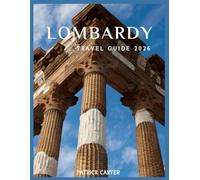Lombardy Travel Guide 2026: Milan, Bergamo, Lake Como, Valtellina, Mantua, Wine Tours & Culinary Delights, Cultural Immersion & Local Traditions