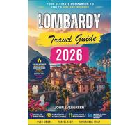 Lombardy Travel Guide 2026: Style, Alpine Lakes, and the Fast-Paced Spirit of Northern Italy