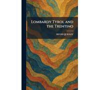 Lombardy Tyrol and the Trentino