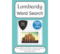 Lombardy Word Search Puzzle Book: Words Search With Easy To Read Print about Lombardy, Italy, Travel and More | 6x9 inches, 112 pages | 56 puzzles. ... and German. (Italian Regions Word Search)