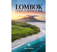 Lombok Guida turistica 2026: Oltre l'ombra di Bali, esplora il gioiello nascosto dell'Indonesia fatto di spiagge, cultura e avventura