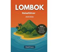 LOMBOK Reiseführer 2025/2026: Eine detaillierte Flucht in Indonesiens unberührtes Inseljuwel