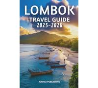 LOMBOK TRAVEL GUIDE 2025-2026: An Island of Quiet Wonders and Timeless Shores.