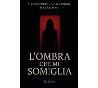 L'ombra che mi somiglia: Alcune porte non si aprono, si ricordano