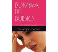 L'OMBRA DEL DUBBIO: datemi una buona ragione, pensiero antitetico razionale del: “ma chi me l’ha fatto fare!”