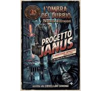L'Ombra del Dubbio. La Verità in Ostaggio PROGETTO JANUS. (Il Sigillo di PAffy)