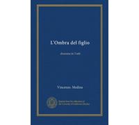 L'Ombra del figlio: dramma in 3 atti