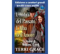 L'Ombra del Passato, L'Alba dell'Amore: Edizione a caratteri grandi (Le Vedove di Wellness Cr dizione a caratteri grandi)