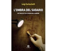 L'ombra del sudario. Un thriller tra le pieghe della Sindone
