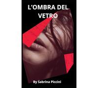 L'Ombra Del Vetro: Un passato di sangue, un segreto infranto e l’unica donna capace di sfidare il buio. (Kadir: L'ombra del vetro)