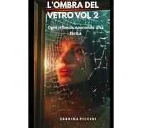 L'OMBRA DEL VETRO VOL 2: L'ombra del vetro